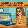Satır ve Sütun Fonksiyonları Kullanma