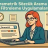 Parametrik Sözcük Arama ve Filtreleme Uygulamaları