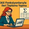 DAX Fonksiyonlarıyla İleri Toplama Yapma