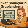 Anket Sonuçlarını Gruplandırma