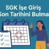 SGK İşe Giriş Son Tarihini Bulma