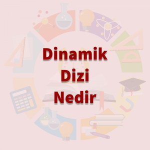 Dinamik Dizi Nedir