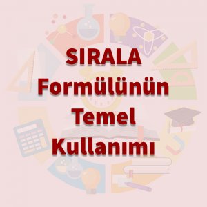 SIRALA Formülünün Temel Kullanımı