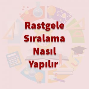 Rastgele Sıralama Nasıl Yapılır