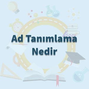 Ad Tanımlama Nedir