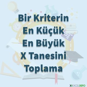 Bir Kriterin En Küçük En Büyük X Tanesini Toplama