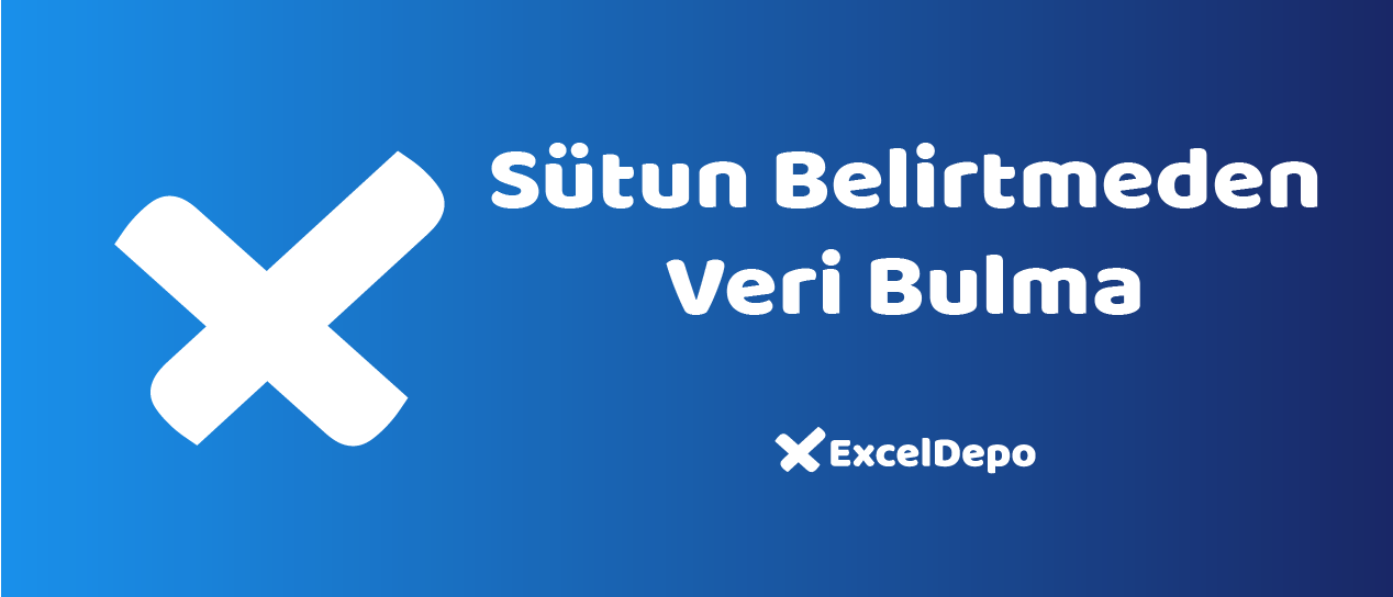 Sütun Belirtmeden Veri Bulma