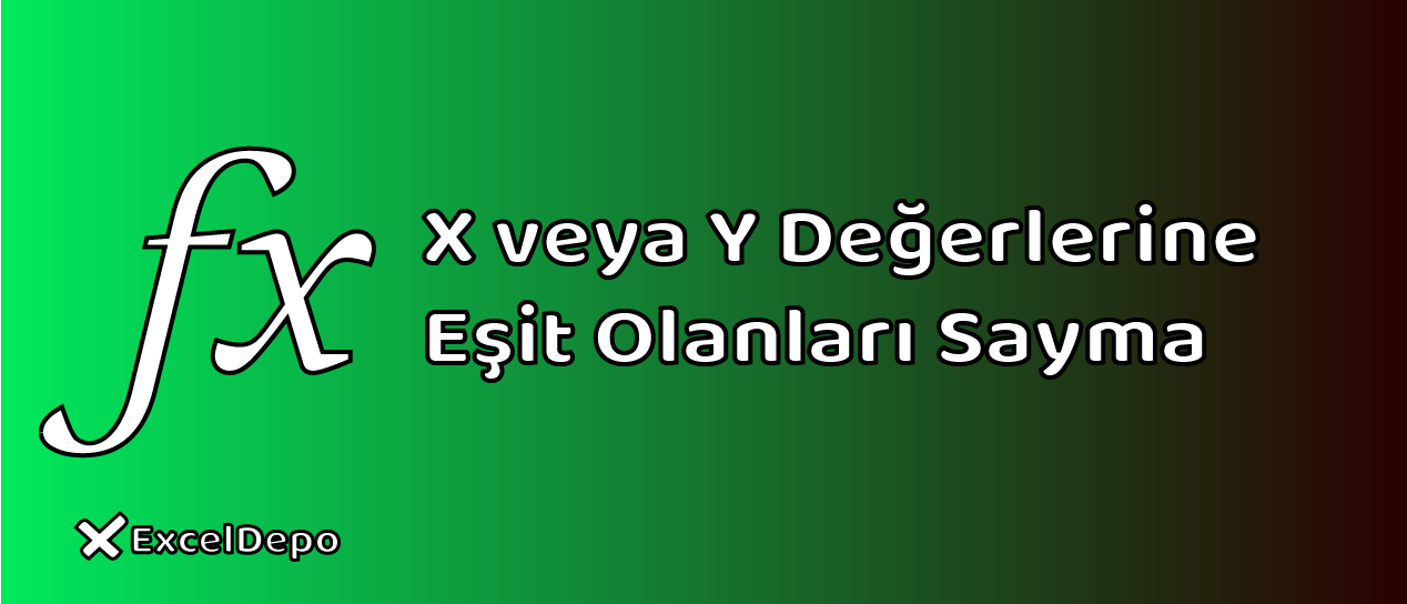 X veya Y Değerlerine Eşit Olanları Sayma