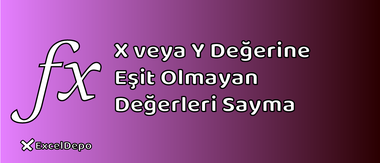 X veya Y Değerine Eşit Olmayan Değerleri Sayma