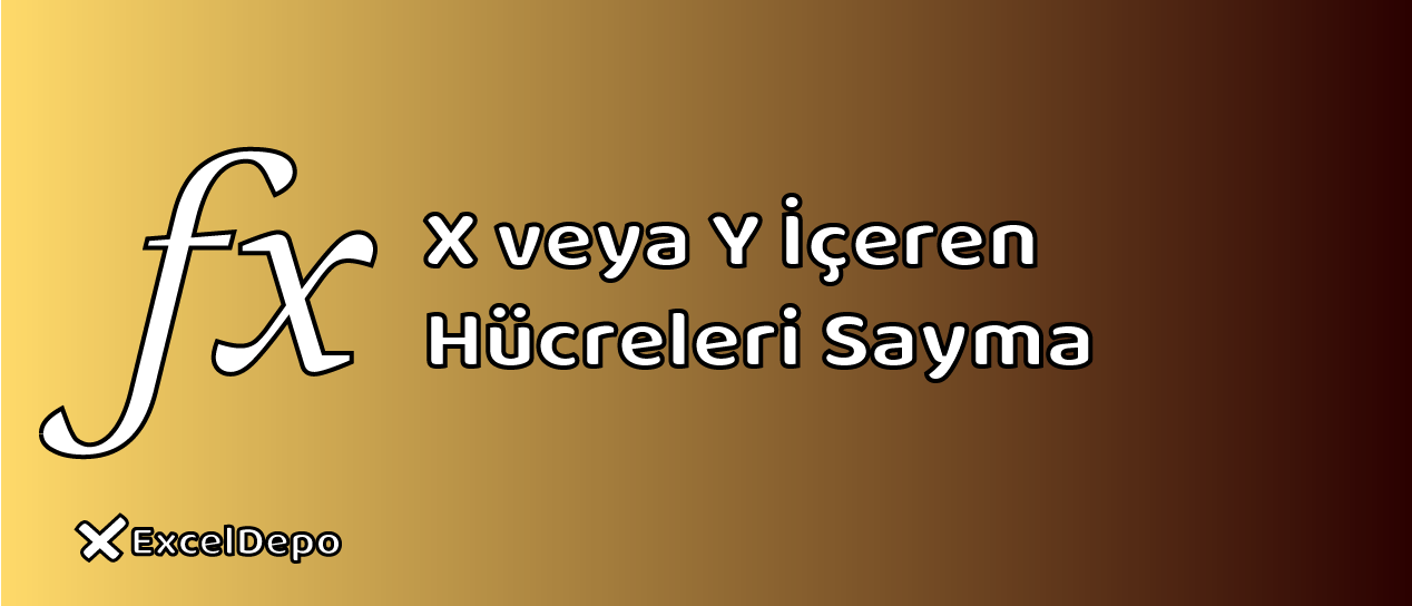 X veya Y İçeren Hücreleri Sayma