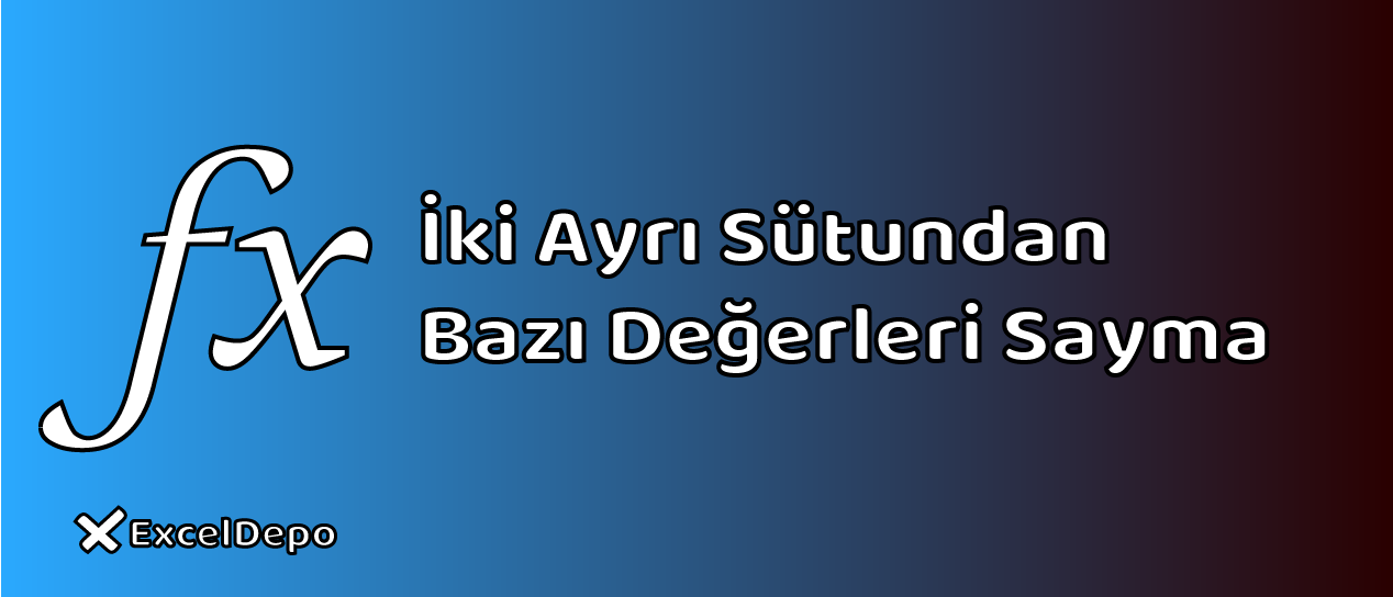 İki Ayrı Sütundan Bazı Değerleri Sayma