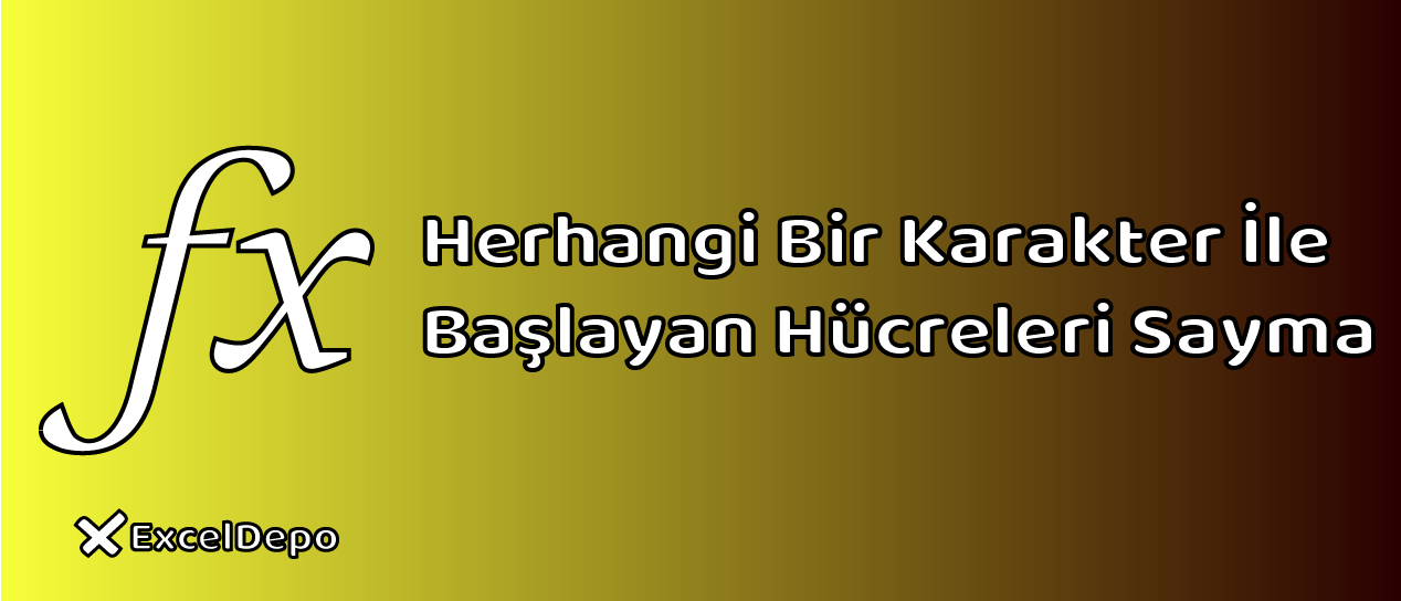 Herhangi Bir Karakter İle Başlayan Hücreleri Sayma
