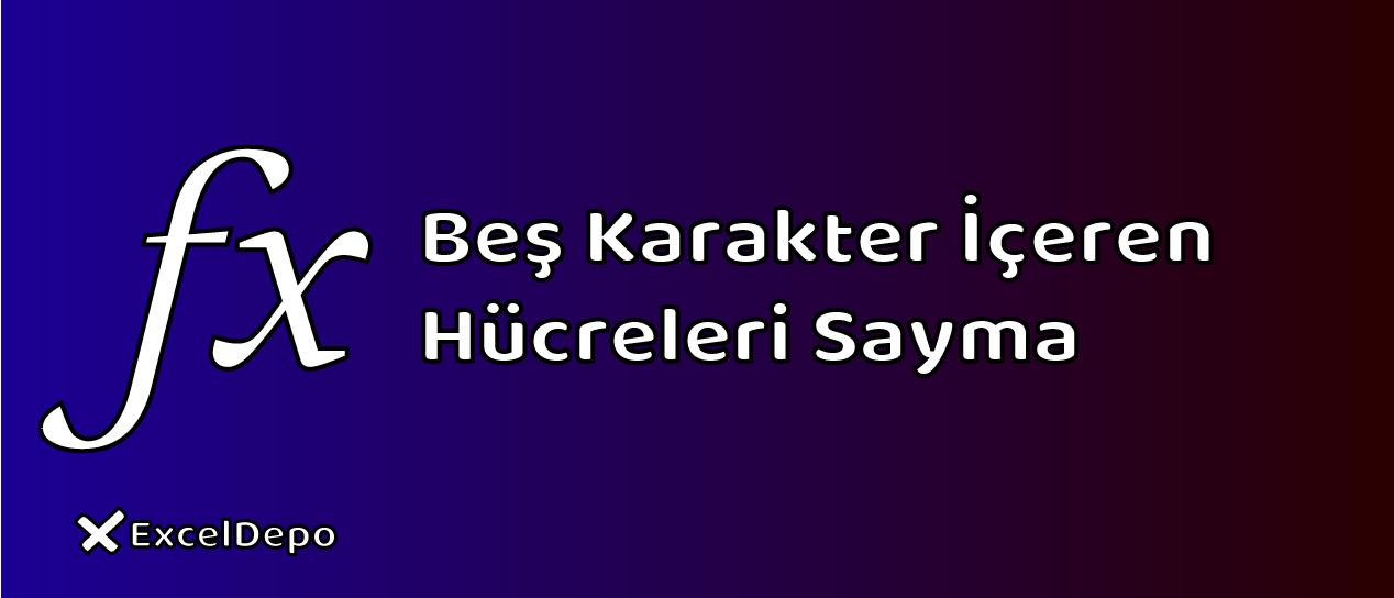 Beş Karakter İçeren Hücreleri Sayma