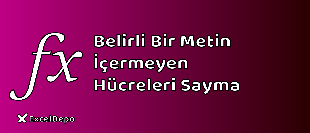 Belirli Bir Metin İçermeyen Hücreleri Sayma