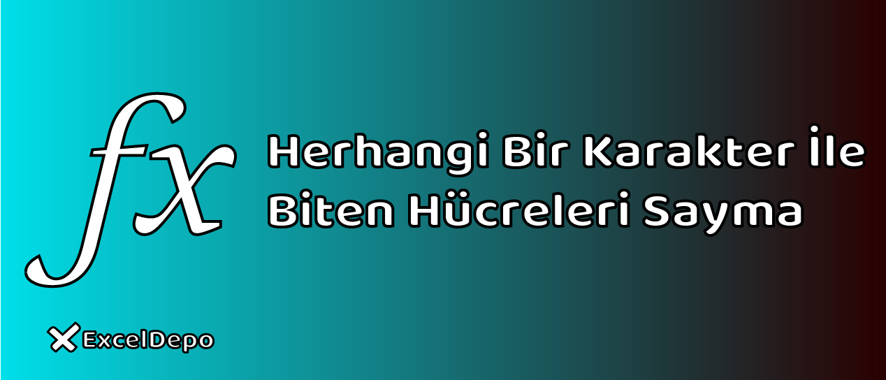 Herhangi Bir Karakter İle Biten Hücreleri Sayma
