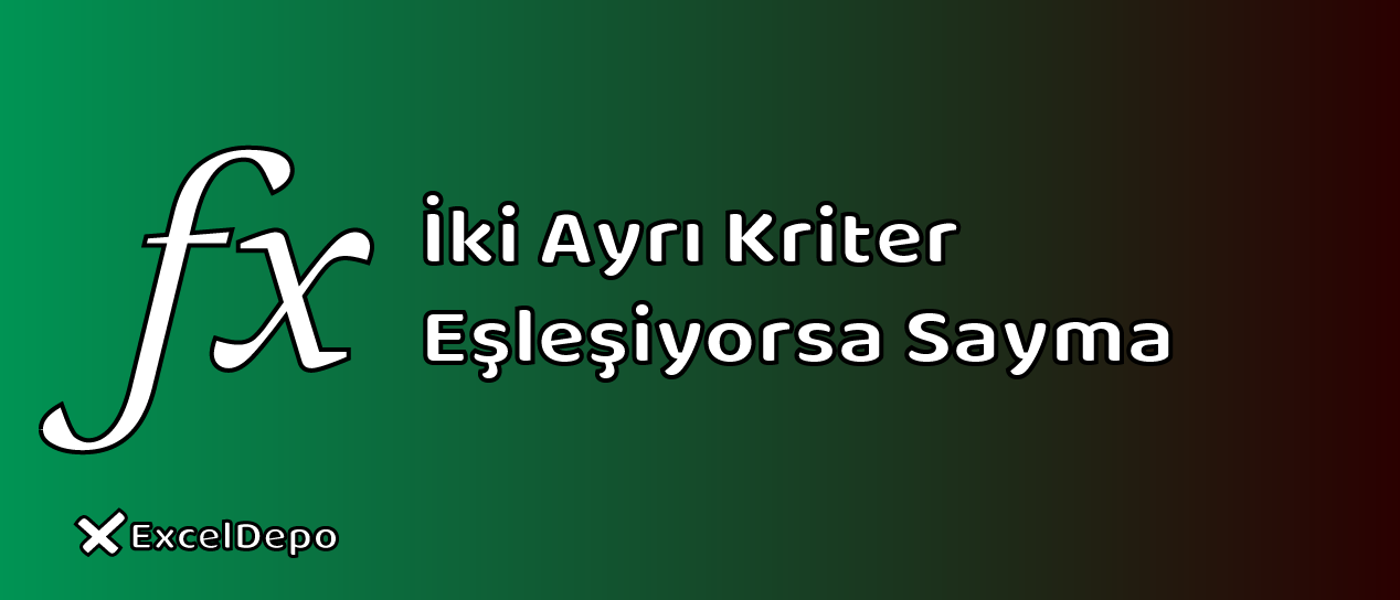 İki Ayrı Kriter Eşleşiyorsa Sayma