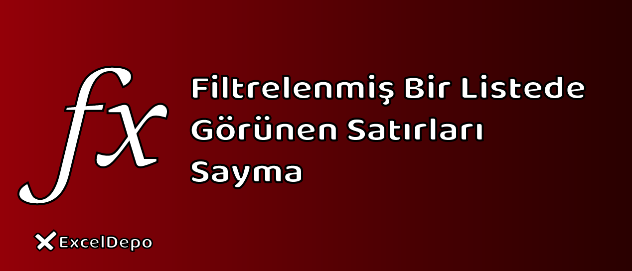 Filtrelenmiş Bir Listede Görünen Satırları Sayma