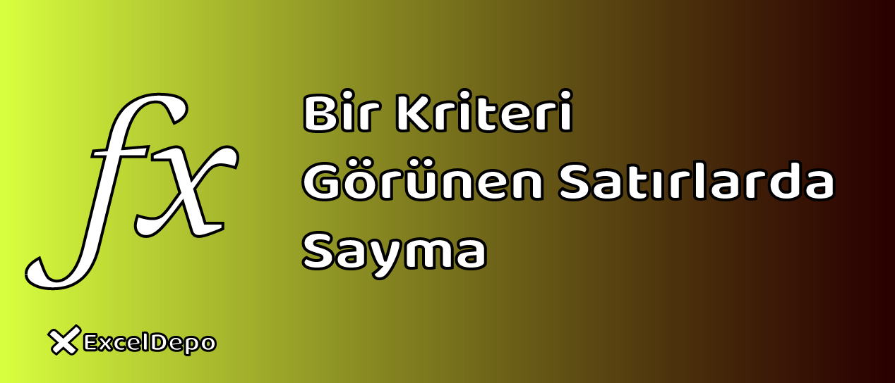 Bir Kriteri Görünen Satırlarda Sayma