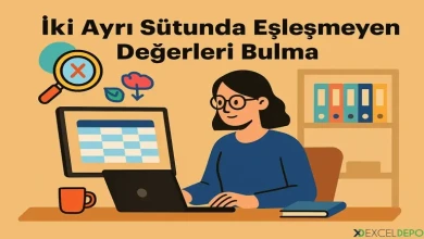 İki Ayrı Sütunda Eşleşmeyen Değerleri Bulma